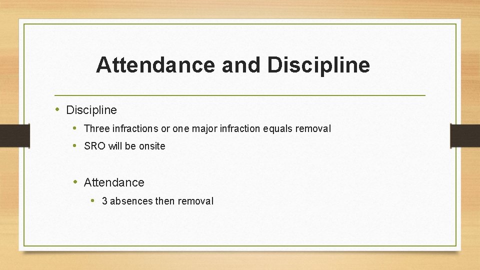 Attendance and Discipline • Three infractions or one major infraction equals removal • SRO