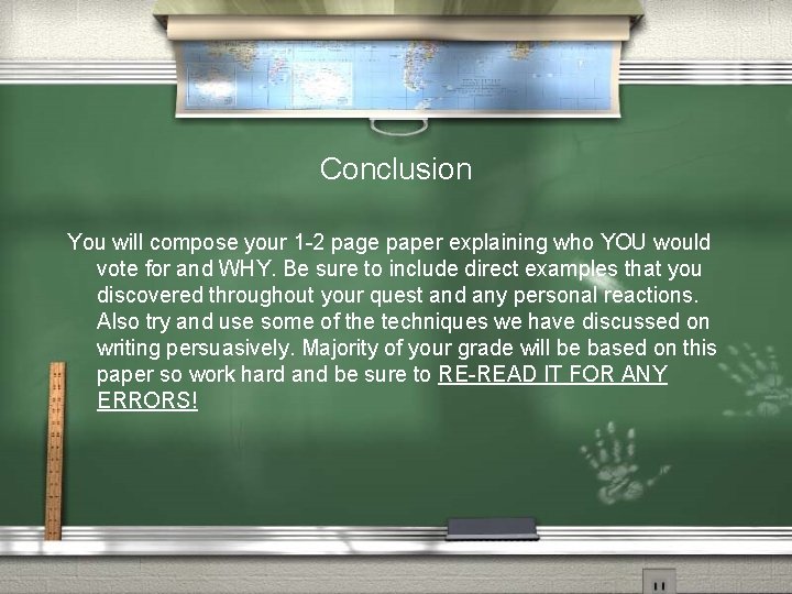 Conclusion You will compose your 1 -2 page paper explaining who YOU would vote