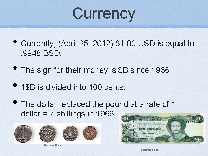 Currency • Currently, (April 25, 2012) $1. 00 USD is equal to. 9948 BSD.