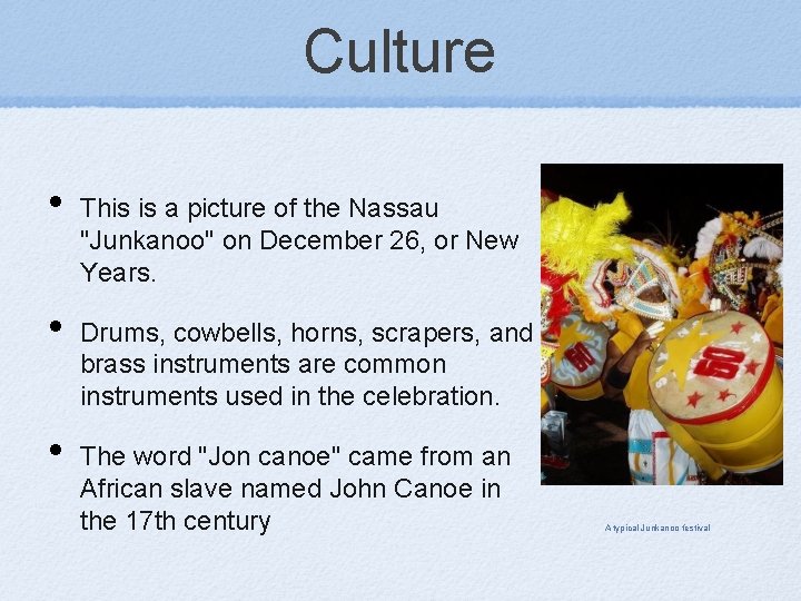 Culture • • • This is a picture of the Nassau "Junkanoo" on December