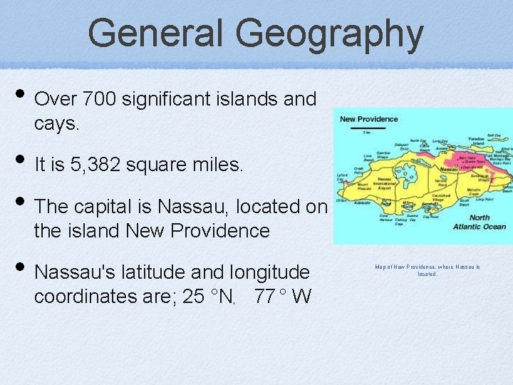 General Geography • Over 700 significant islands and cays. • It is 5, 382