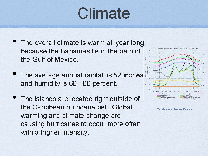 Climate • • • The overall climate is warm all year long because the