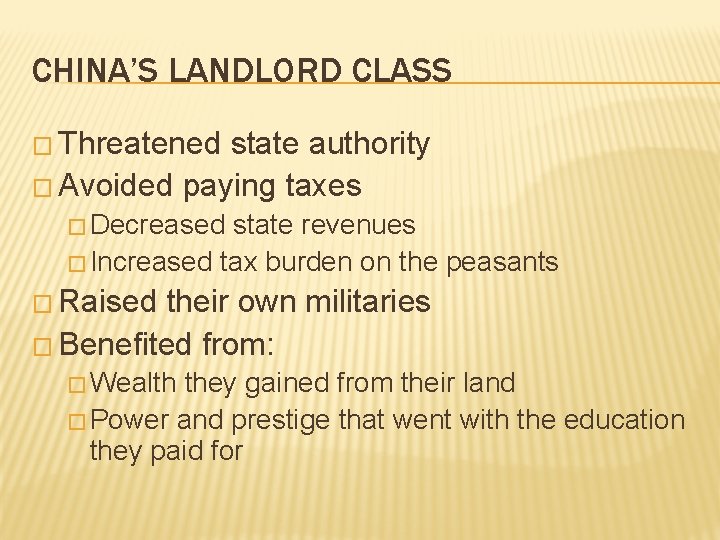 CHINA’S LANDLORD CLASS � Threatened state authority � Avoided paying taxes � Decreased state