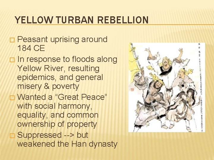 YELLOW TURBAN REBELLION Peasant uprising around 184 CE � In response to floods along