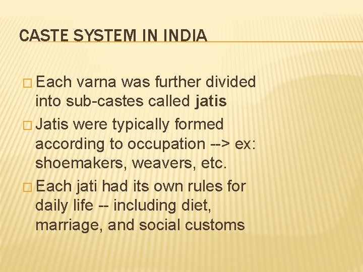 CASTE SYSTEM IN INDIA � Each varna was further divided into sub-castes called jatis