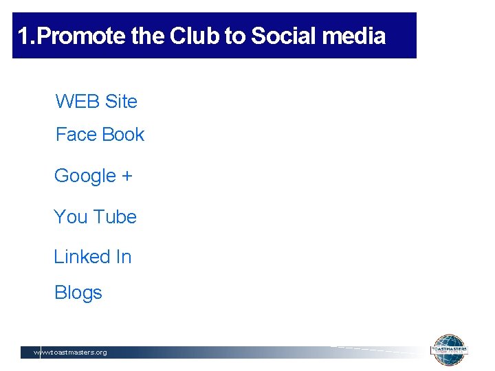 1. Promote the Club to Social media WEB Site Face Book Google + You