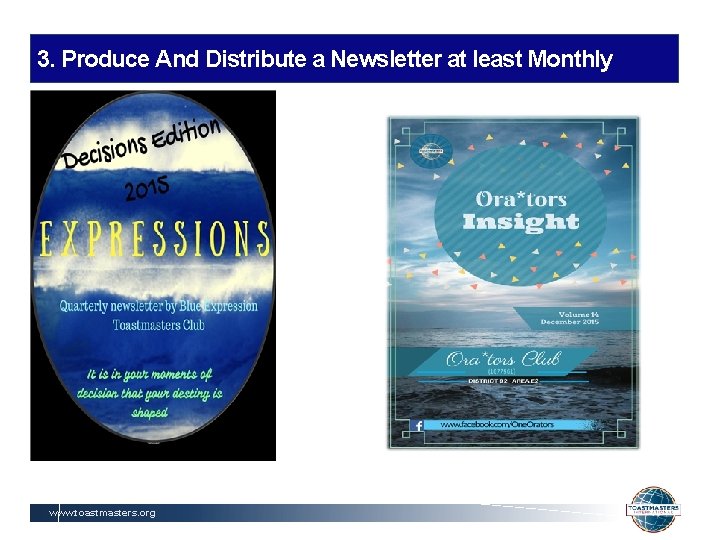 3. Produce And Distribute a Newsletter at least Monthly www. toastmasters. org 