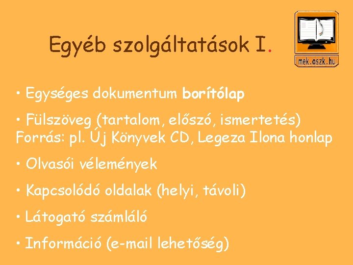 Egyéb szolgáltatások I. • Egységes dokumentum borítólap • Fülszöveg (tartalom, előszó, ismertetés) Forrás: pl.