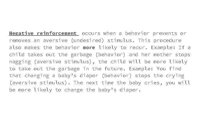 Negative reinforcement occurs when a behavior prevents or removes an aversive (undesired) stimulus. This