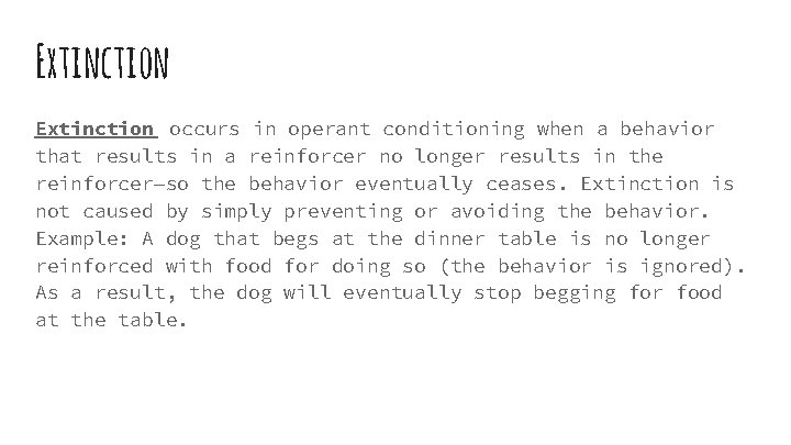 Extinction occurs in operant conditioning when a behavior that results in a reinforcer no