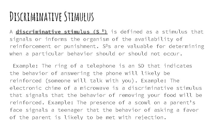 Discriminative Stimulus A discriminative stimulus (S D) is defined as a stimulus that signals