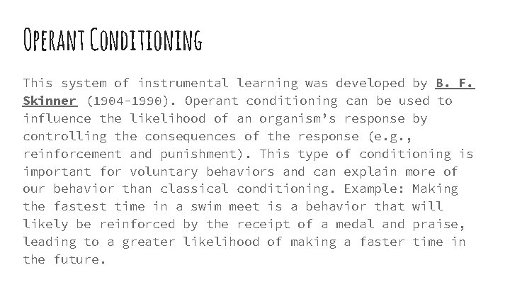 Operant Conditioning This system of instrumental learning was developed by B. F. Skinner (1904