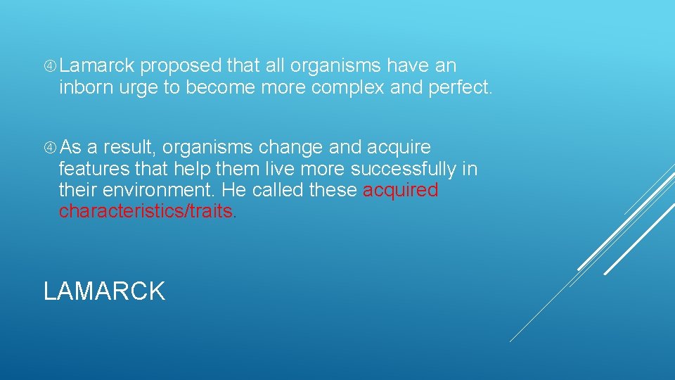  Lamarck proposed that all organisms have an inborn urge to become more complex
