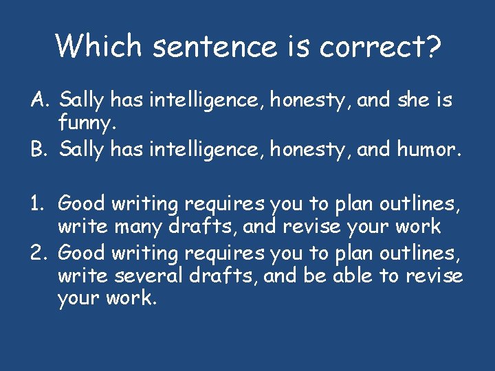 Which sentence is correct? A. Sally has intelligence, honesty, and she is funny. B.