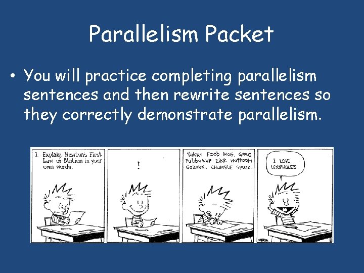 Parallelism Packet • You will practice completing parallelism sentences and then rewrite sentences so