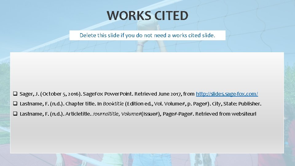 WORKS CITED Delete this slide if you do not need a works cited slide.