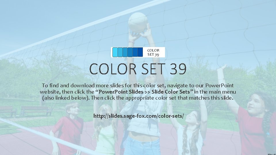 COLOR SET 39 To find and download more slides for this color set, navigate