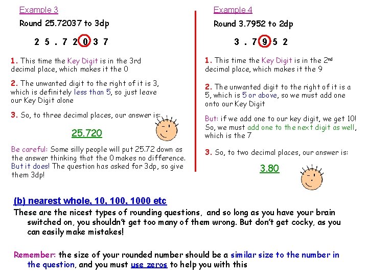 Example 3 Example 4 Round 25. 72037 to 3 dp Round 3. 7952 to