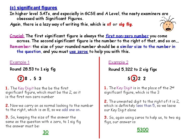 (c) significant figures In higher level SATs, and especially in GCSE and A Level,