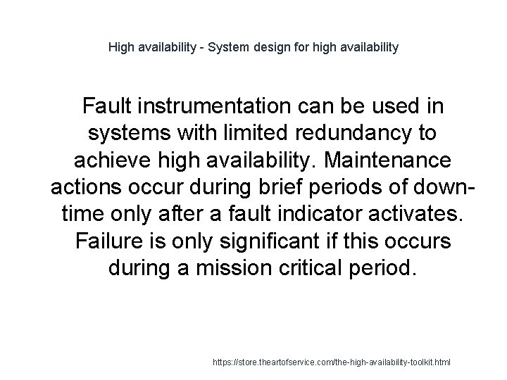 High availability - System design for high availability Fault instrumentation can be used in