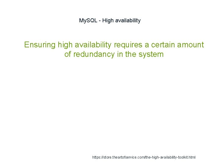 My. SQL - High availability 1 Ensuring high availability requires a certain amount of
