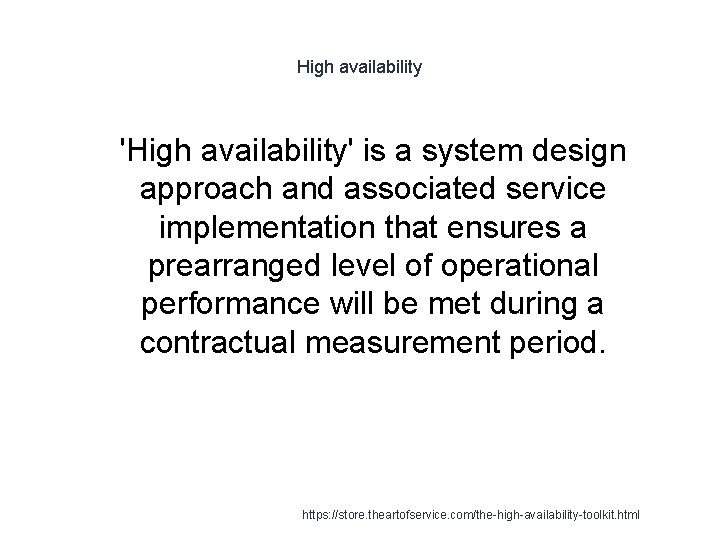 High availability 1 'High availability' is a system design approach and associated service implementation