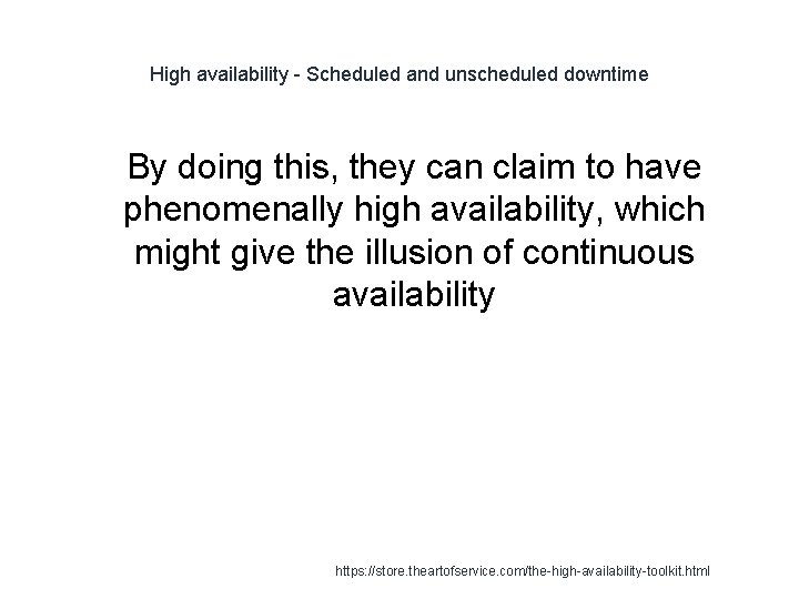 High availability - Scheduled and unscheduled downtime 1 By doing this, they can claim