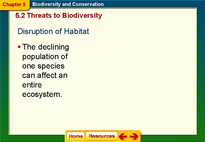 Chapter 5 Biodiversity and Conservation 5. 2 Threats to Biodiversity Disruption of Habitat §