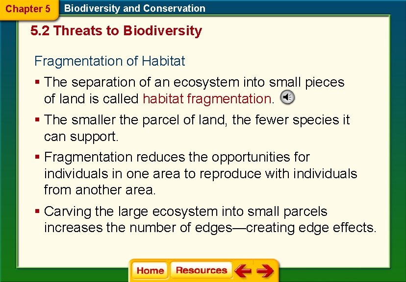 Chapter 5 Biodiversity and Conservation 5. 2 Threats to Biodiversity Fragmentation of Habitat §