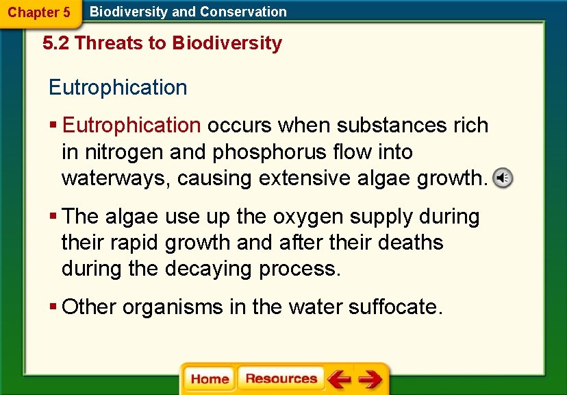 Chapter 5 Biodiversity and Conservation 5. 2 Threats to Biodiversity Eutrophication § Eutrophication occurs