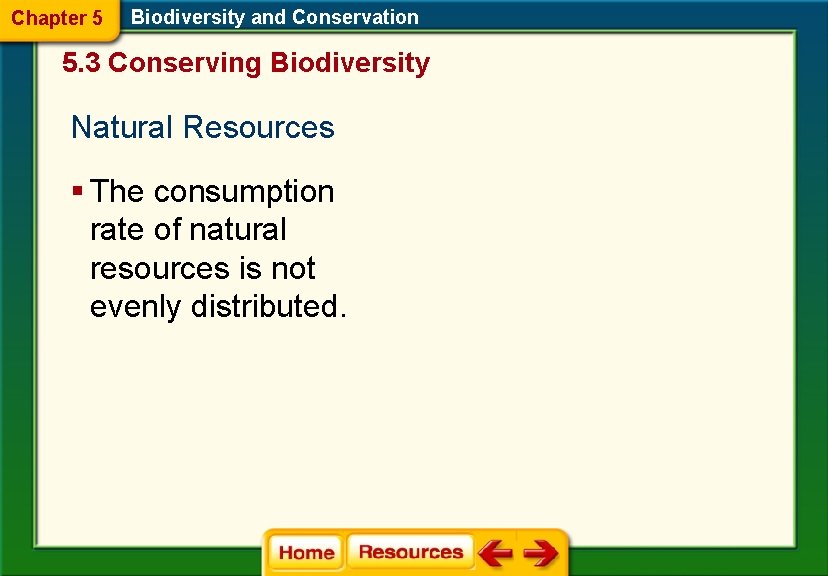 Chapter 5 Biodiversity and Conservation 5. 3 Conserving Biodiversity Natural Resources § The consumption