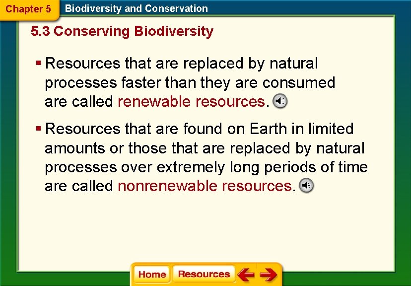 Chapter 5 Biodiversity and Conservation 5. 3 Conserving Biodiversity § Resources that are replaced