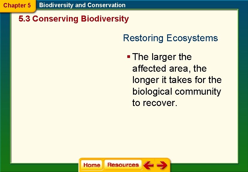 Chapter 5 Biodiversity and Conservation 5. 3 Conserving Biodiversity Restoring Ecosystems § The larger