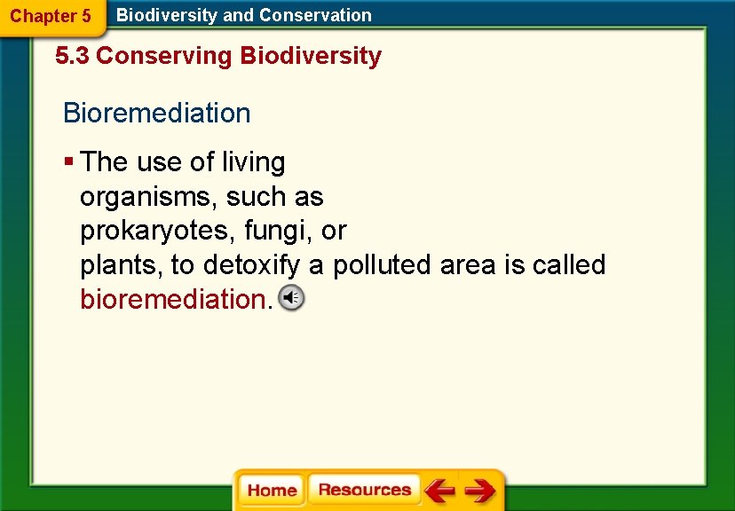 Chapter 5 Biodiversity and Conservation 5. 3 Conserving Biodiversity Bioremediation § The use of