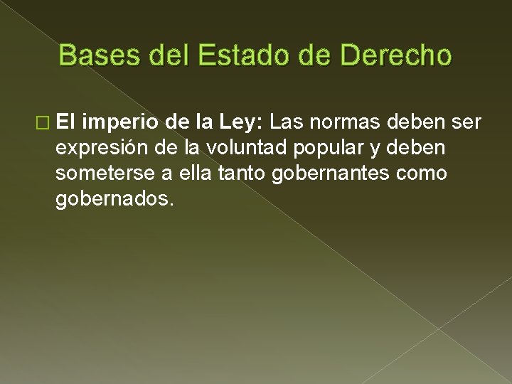 Bases del Estado de Derecho � El imperio de la Ley: Las normas deben