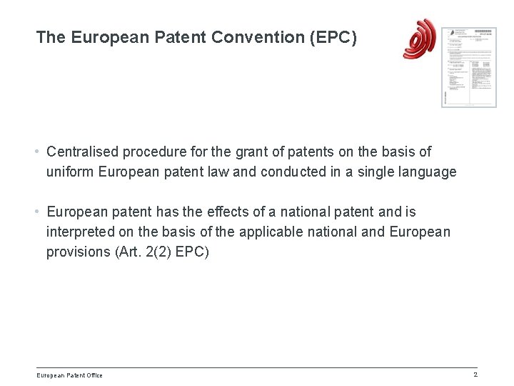 The European Patent Convention (EPC) • Centralised procedure for the grant of patents on