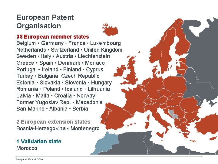 European Patent Organisation 38 European member states Belgium • Germany • France • Luxembourg