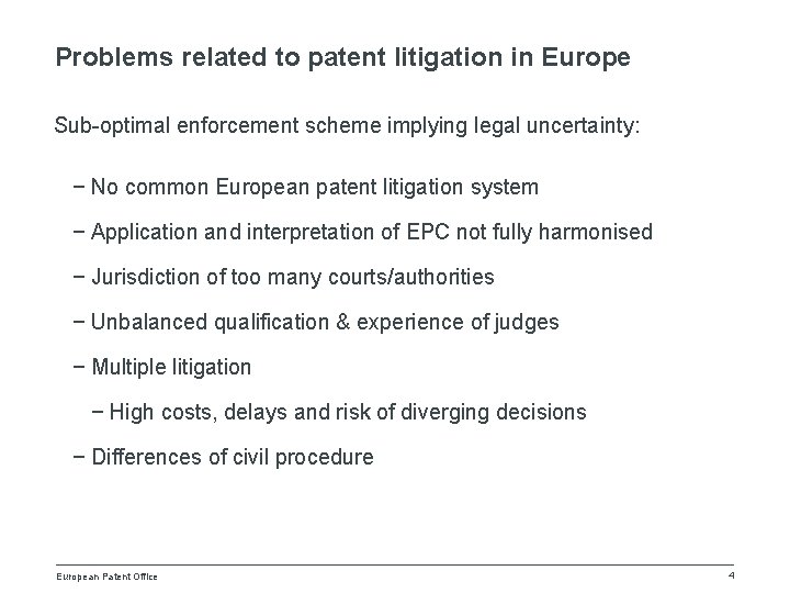 Problems related to patent litigation in Europe Sub-optimal enforcement scheme implying legal uncertainty: −