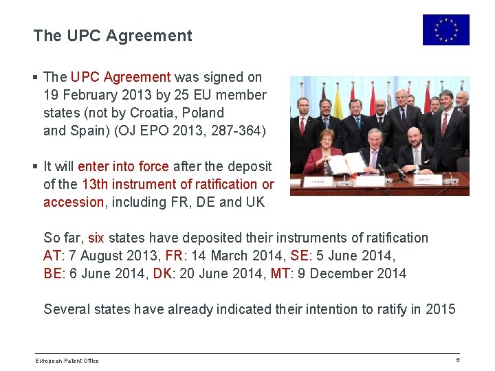 The UPC Agreement § The UPC Agreement was signed on 19 February 2013 by