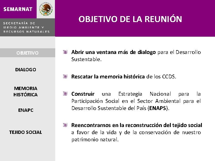 OBJETIVO DE LA REUNIÓN OBJETIVO DIALOGO MEMORIA HISTÓRICA ENAPC TEJIDO SOCIAL Abrir una ventana