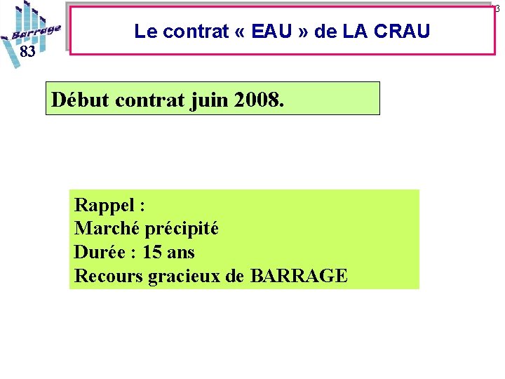 13 83 Le contrat « EAU » de LA CRAU Début contrat juin 2008.