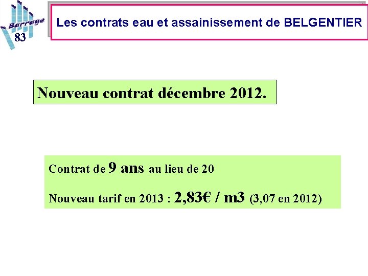 18 Les contrats eau et assainissement de BELGENTIER 83 Nouveau contrat décembre 2012. Contrat