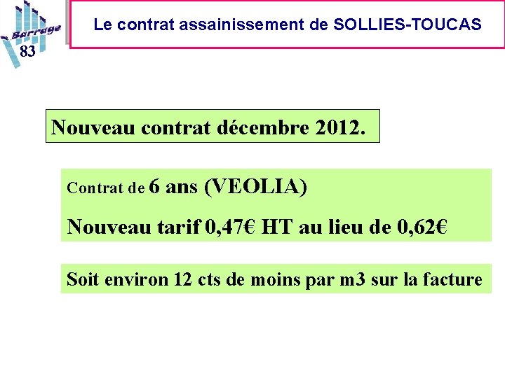 19 Le contrat assainissement de SOLLIES-TOUCAS 83 Nouveau contrat décembre 2012. Contrat de 6