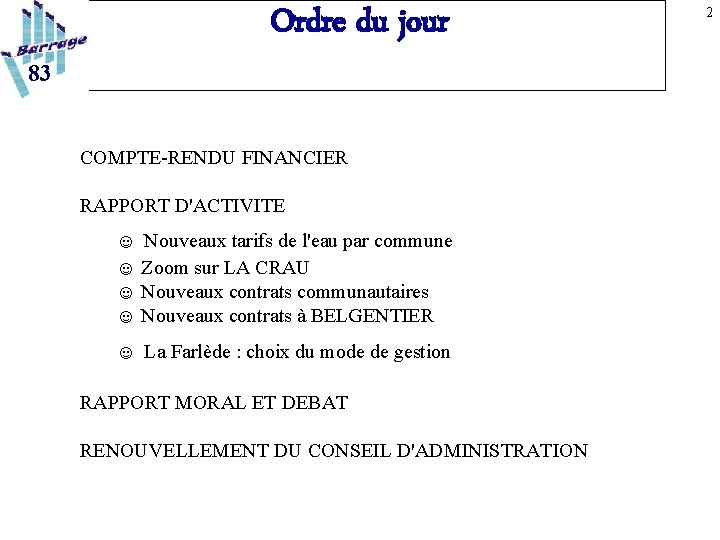 83 Ordre du jour COMPTE-RENDU FINANCIER RAPPORT D'ACTIVITE ☺ Nouveaux tarifs de l'eau par