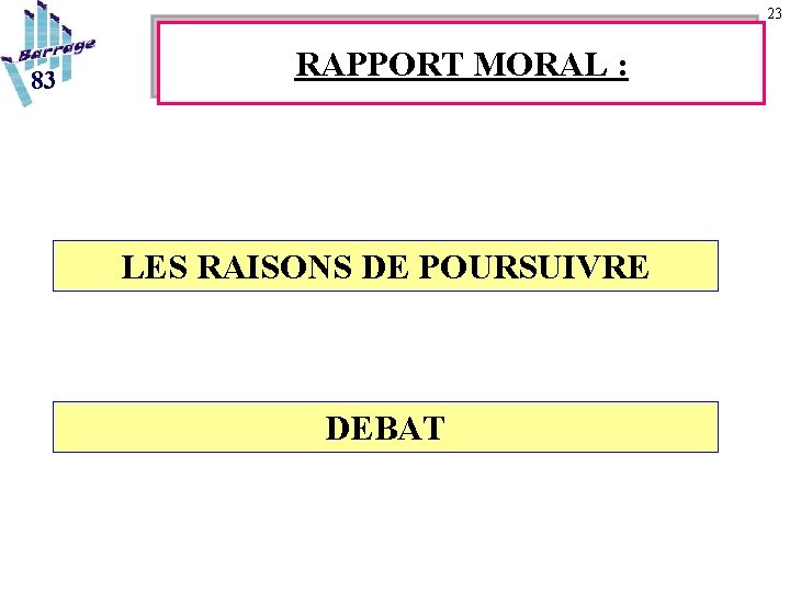 23 83 RAPPORT MORAL : LES RAISONS DE POURSUIVRE DEBAT 