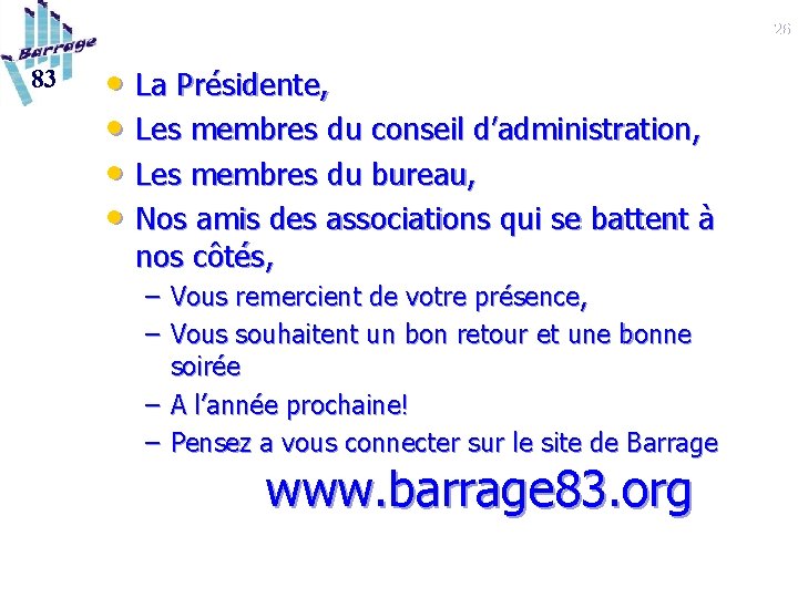 26 83 • La Présidente, • Les membres du conseil d’administration, • Les membres