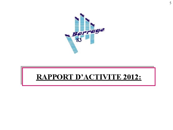 5 83 RAPPORT D’ACTIVITE 2012: 