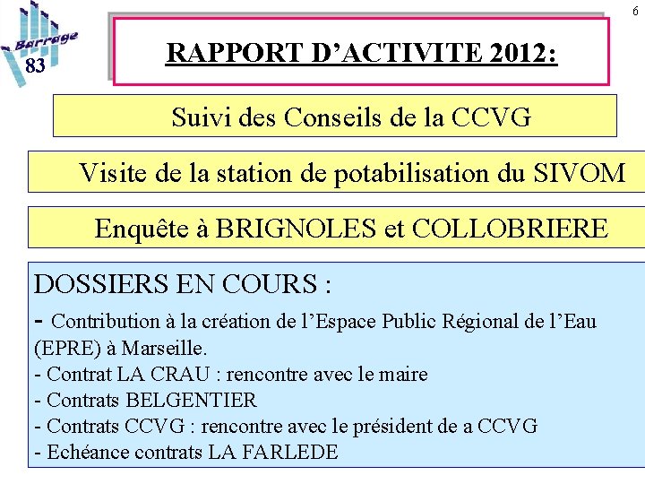 6 83 RAPPORT D’ACTIVITE 2012: Suivi des Conseils de la CCVG Visite de la