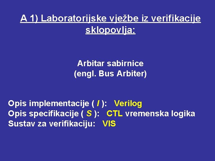 A 1) Laboratorijske vježbe iz verifikacije sklopovlja: Arbitar sabirnice (engl. Bus Arbiter) Opis implementacije