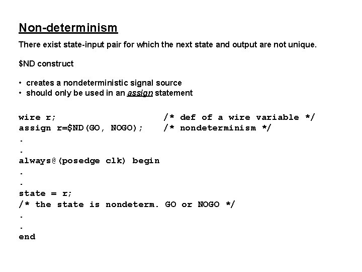 Non-determinism There exist state-input pair for which the next state and output are not